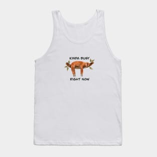 Kinda busy right now sleeping sloth Tank Top